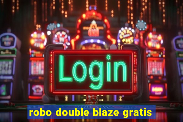 robo double blaze gratis